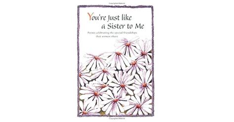 Youre Just Like A Sister To Me Poems Celebrating The Special