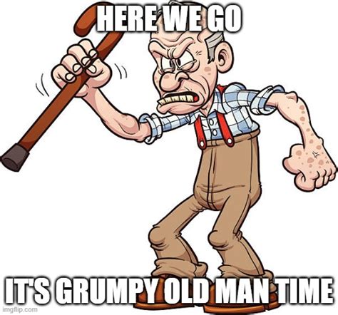 Grumpy Old Man Imgflip