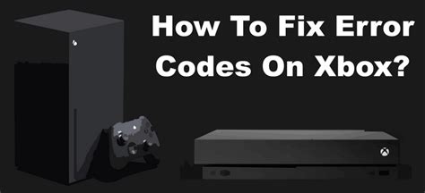How To Fix Error Codes On Xbox