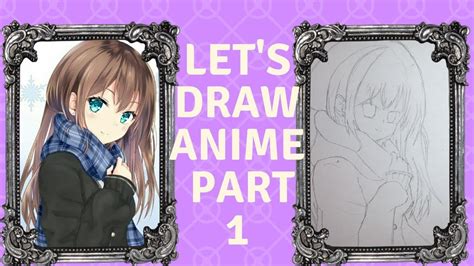 Lets Draw Anime Part 1 Youtube