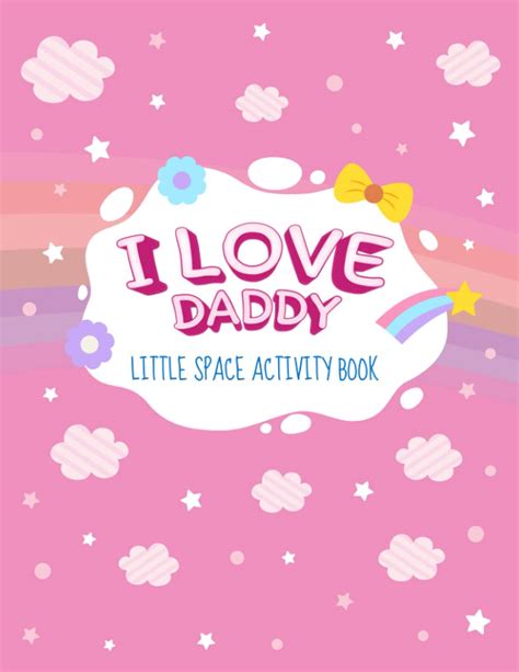 Buy I Love Daddy Little Space Activity Book Cute Adult Bdsm Ddlg Cgl Abdl Lifestyle Workbook