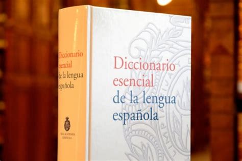 Diccionario Esencial De La Lengua Española Obra Académica Real