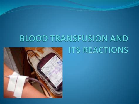 Blood Transfusion And Its Reactions Ppt