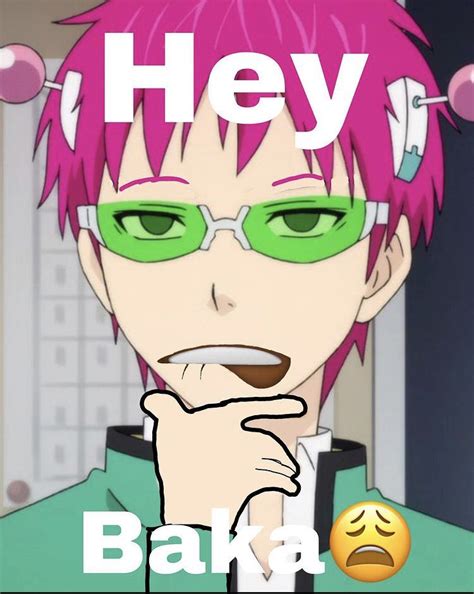 Saiki Says Hey Baka 😩 In 2021 Funny Anime Pics Anime Memes Anime Funny
