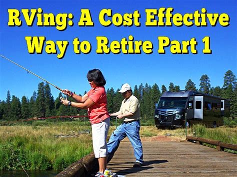 Rving A Cost Effective Way To Retire The Rving Lifestyle Is A Cost