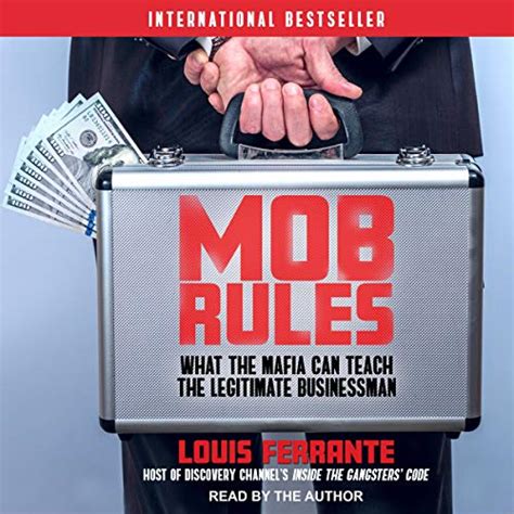 mob rules what the mafia can teach the legitimate businessman audible audio edition louis