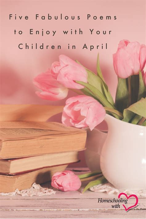 Five Fabulous Poems To Enjoy With Your Children In April Homeschool