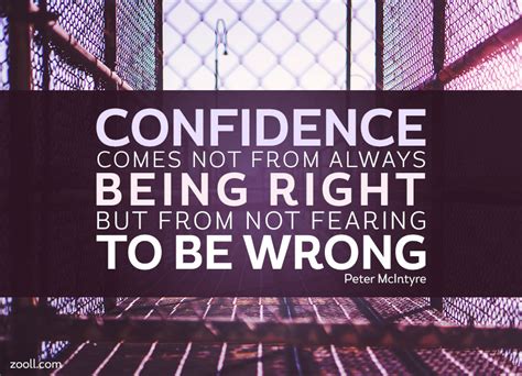 Quote Of The Week Confidence Comes Not From Always Being Right But