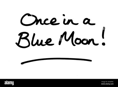 Once In A Blue Moon Handwritten On A White Background Stock Photo Alamy