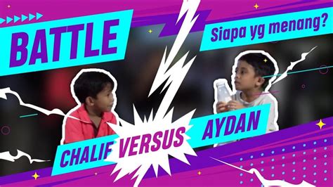 Ponakan Battle Chalif Vs Aydan Whos Gonna Be A Winner Castlia De