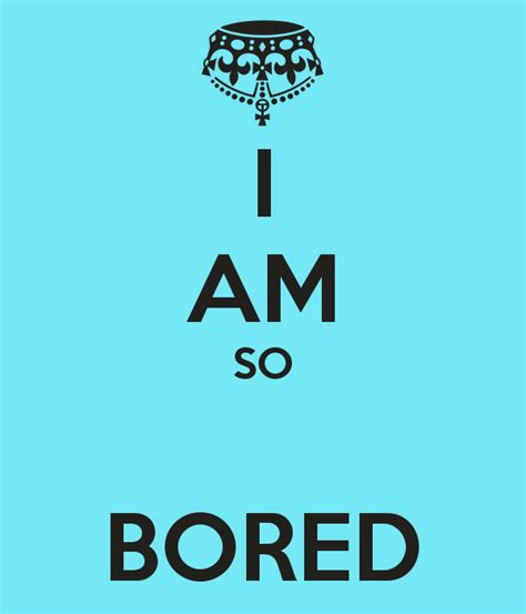 The day dreams are nothing like the night. Bored Quotes I Am So Bored | Picsmine