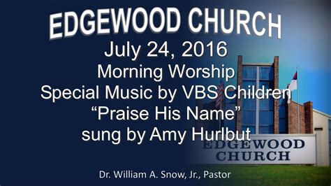 2016 07 24 Edgewood Church Morning Worship Youtube