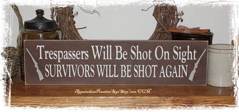 trespassers will be shot on sight survivors will be shot again
