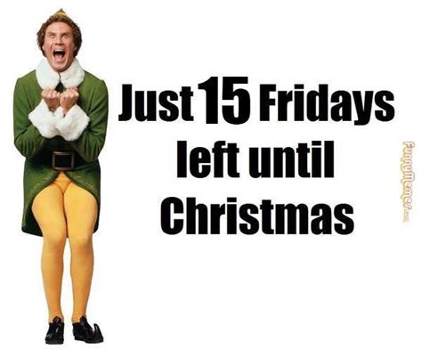 Funny Memes 15 Fridays Until Christmas Christmas