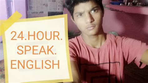 24hour Speak English Its Challange For Me Youtube
