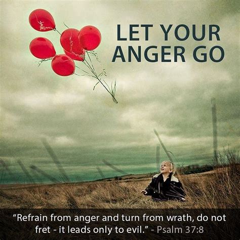 Let Your Anger Go Refrain From Anger And Turn From Wrath Do