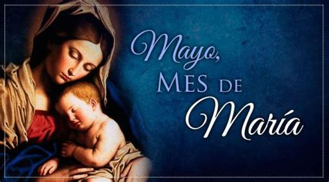 La Santidad Como Tarea Hoy Empezamos Mayo El Mes Dedicado A La