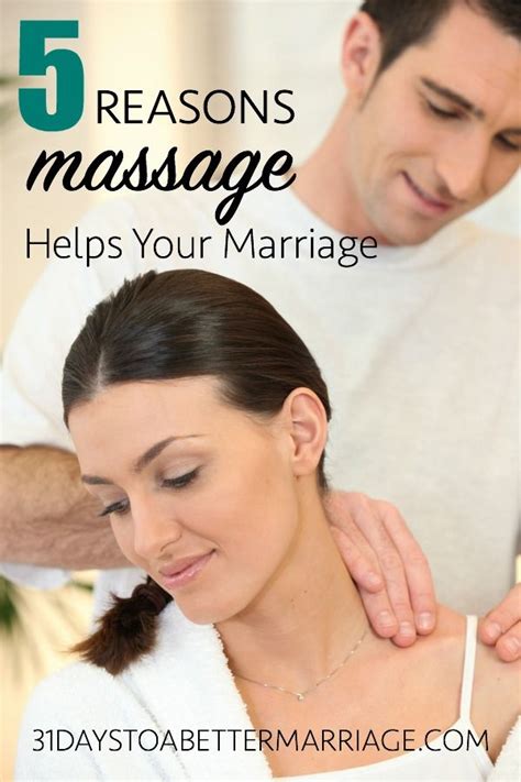 5 Reasons Massage Helps Your Marriage Marriage Marriage Romance
