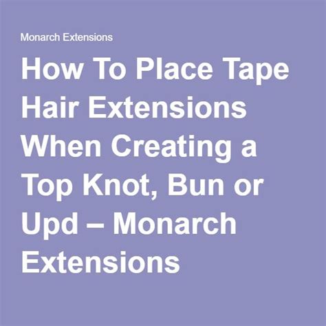 How To Place Tape Hair Extensions When Creating A Top Knot Bun Or Upd