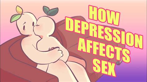 5 Ways Depression Affects Your Sex Life Youtube