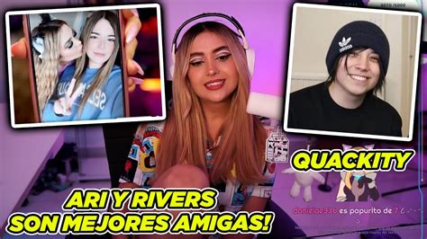 Ari Habla De CÓmo Rivers Se ConvirtiÓ En Su Mejor Amiga Quackity Y La