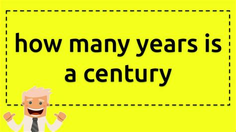 Convert centuries to years century to y (y:year) convert century to y a time conversion table. how many years is a century - YouTube