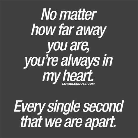 No Matter How Far Away You Are Youre Always In My Heart Love Quote