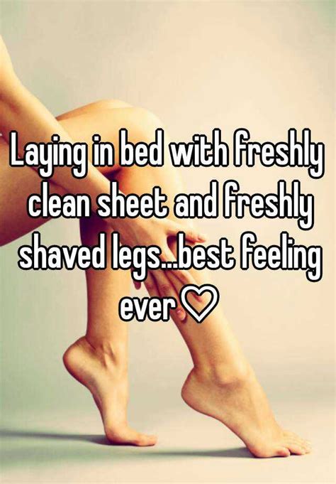 Laying In Bed With Freshly Clean Sheet And Freshly Shaved Legsbest