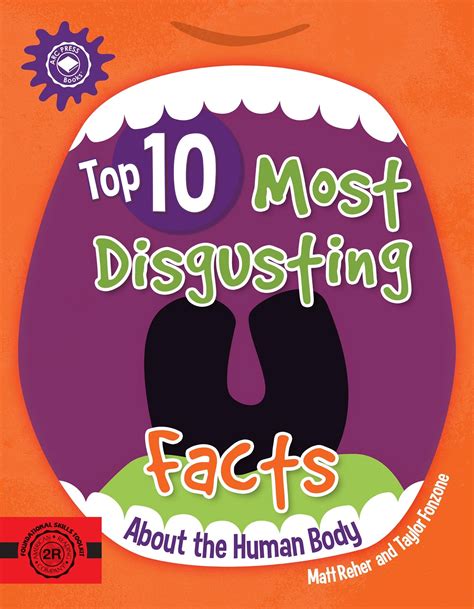 Top 10 Most Disgusting Facts About The Human Body By Matt Reher Taylor