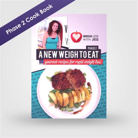 Wlwj Cook Book A New Weigh To Eat Phase 2 Weigh Less With Jess