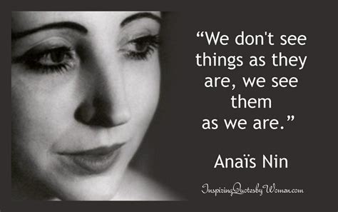Anaïs Nin We Don T See Things As They Are We See Them As We Are Citation