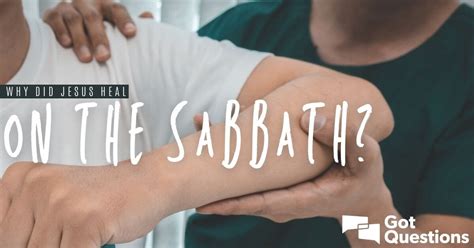Why Did Jesus Heal On The Sabbath GotQuestions Org