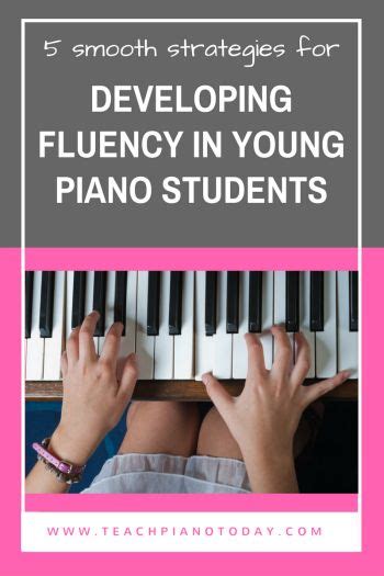 How Do You Teach Your Piano Students To Play With Fluency Piano