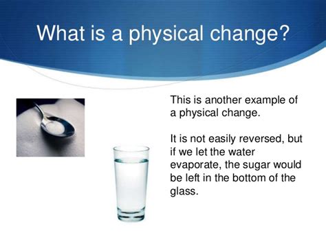 They are distinct from chemical changes in several ways. Physical Changes