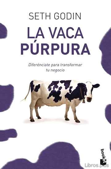 Transform your business by being remarkable. Descargar LA VACA PURPURA: DIFERENCIATE PARA TRANSFORMAR ...