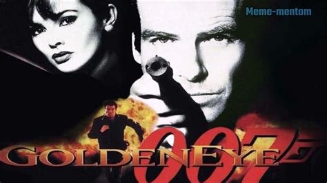 Goldeneye 007 Meme If You See It You Cant Unsee It Meme Mentom Youtube