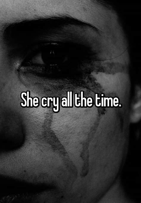 She Cry All The Time