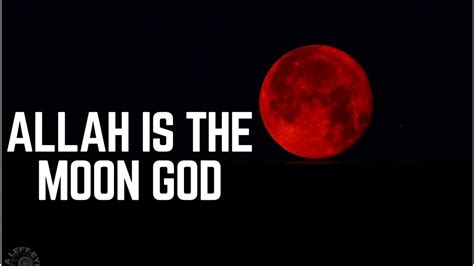 Allah Is The Moon God Know The Facts 2018 Youtube