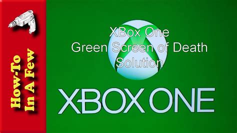 Howto Xbox One Green Screen Of Death Solved Youtube