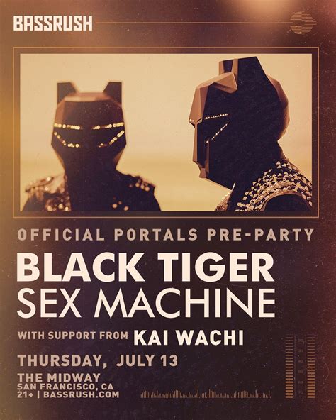 Bassrush Presents Black Tiger Sex Machine W Support From Kai Wachi Tickets At The Midway In San
