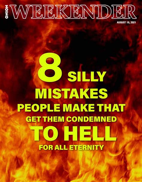 8 Silly Mistakes People Make That Get Them Condemned To Hell For All Eternity