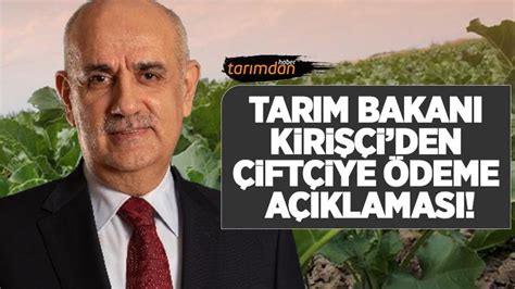 Tarım Bakanı Vahit Kirişçi açıkladı Bugün çiftçiye 468 milyon liralık