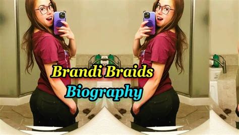 Brandi Braids Biography Age Boyfriend More Daftsex Hd