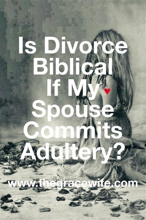 Is Divorce Biblical If My Spouse Commits Adultery Commit Adultery