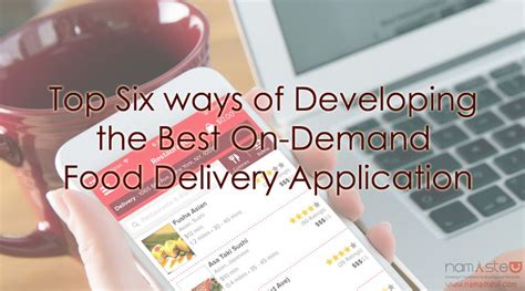 Top Six Ways Of Developing The Food Delivery Application