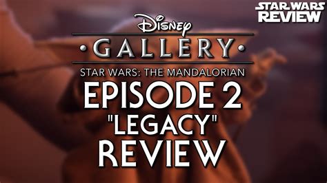 Disney Gallery The Mandalorian Episode 2 Legacy Review Youtube