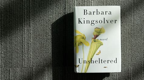 Barbara Kingsolver Captures The Feeling Of Being Unsheltered Npr