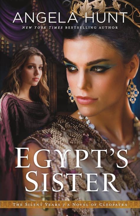 Egypts Sister A Novel Of Cleopatra By Angela Elwell Hunt Goodreads