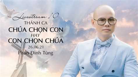 Phan Inh T Ng Livestream L Th Nh Ca Youtube