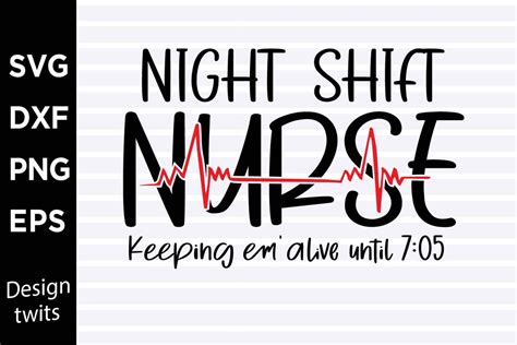 Night Shift Nurse Keeping Em Alive Till 705 Svg Png File Etsy